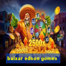 baixar edson gomes